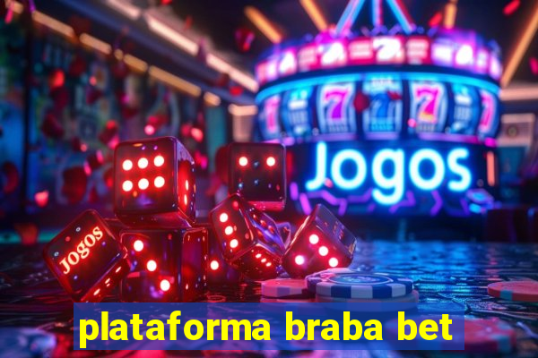 plataforma braba bet